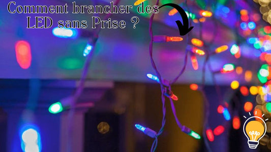 Comment brancher des LED sans Prise ?