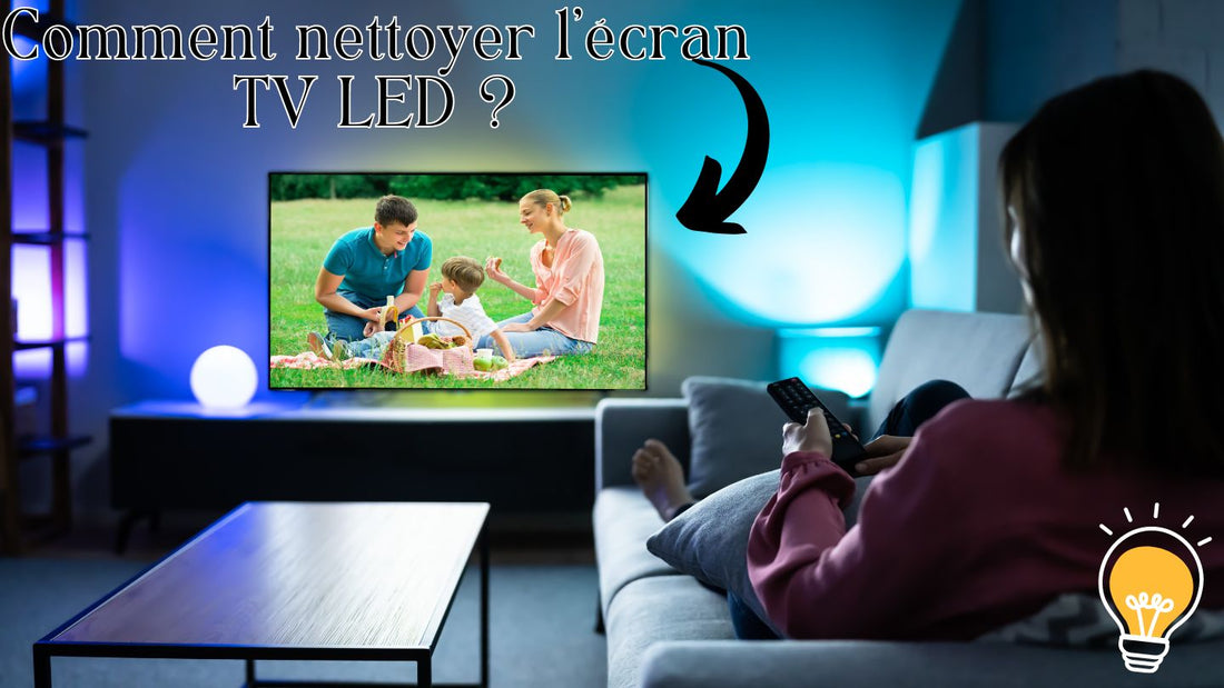 Comment nettoyer l'écran TV LED ?